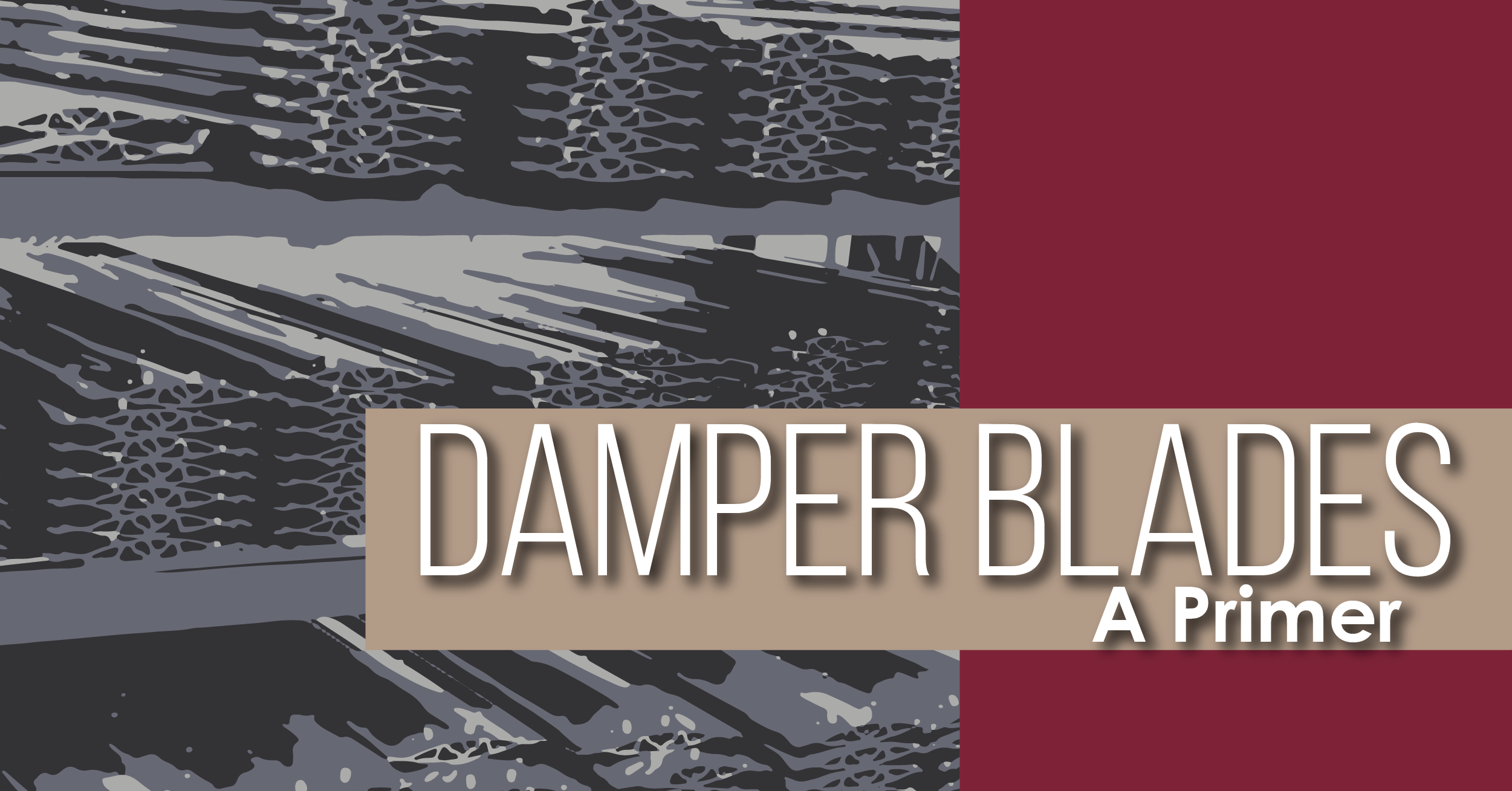 Damper Blades, A Primer